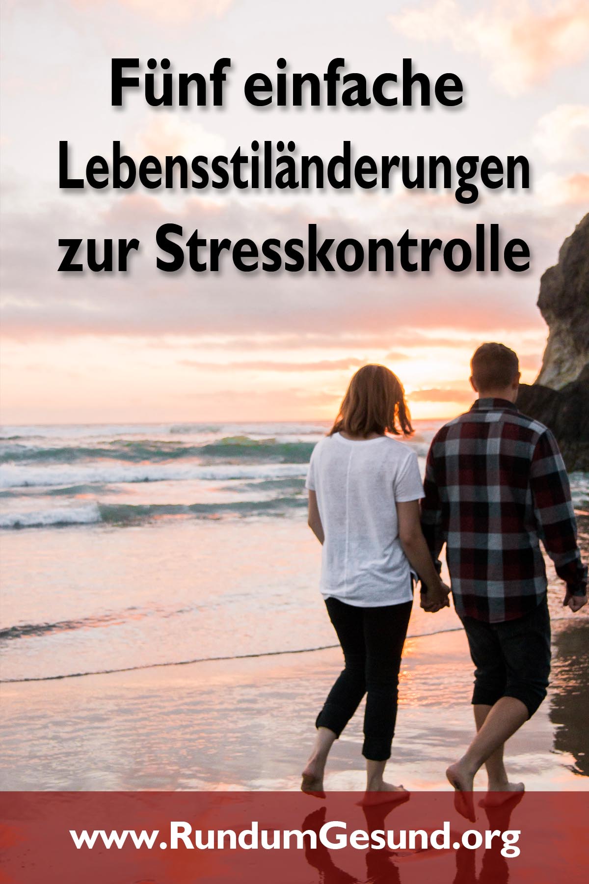 Fünf einfache Lebensstiländerungen zur Stresskontrolle